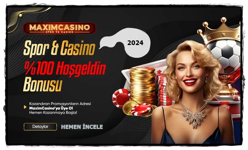 maximcasino üyelik bonusu 2024 özel